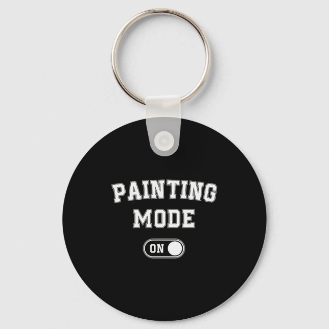 Porte-clés Painting Mode On Funny Artist Gift Painter Art Stu (Recto)