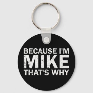 Porte-clés Parce que Mike c'est pourquoi anniversaire sarcast