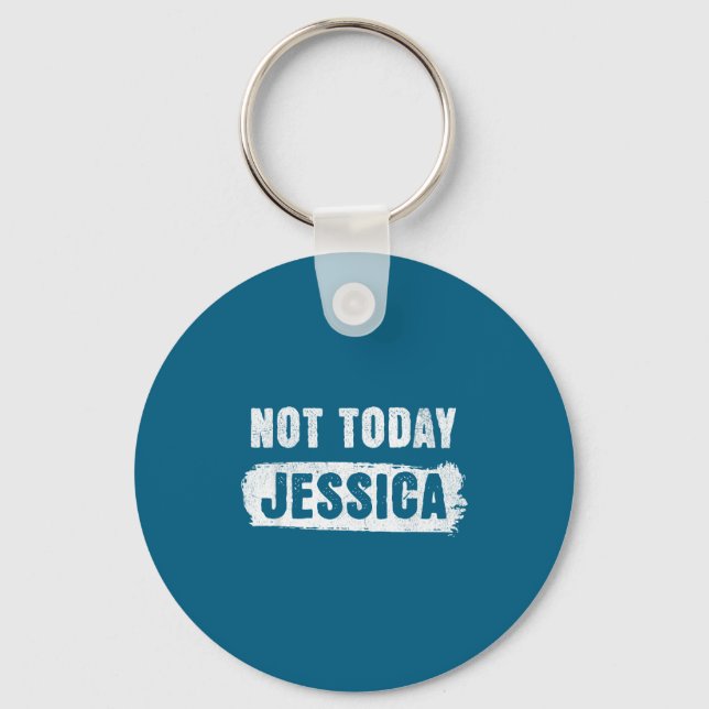 Porte-clés Pas aujourd'hui jessica  (Recto)