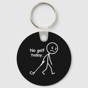 Porte-clés Pas de golf aujourd'hui drôle de golf amateur de g