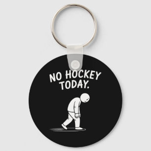 Porte-clés Pas de hockey aujourd'hui Bâton Drôle de joueur de