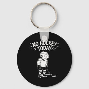 Porte-clés Pas de hockey aujourd'hui Bâton Drôle de joueur de
