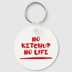 Porte-clés Pas de Ketchup Pas de vie