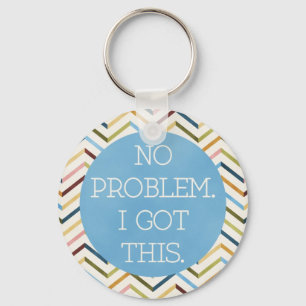 Porte-clés Pas de problème . J'Ai Compris Ça. Porte-clé.