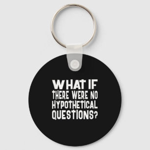 Porte-clés Pas De Questions Hypothétiques Drôle Question Mème