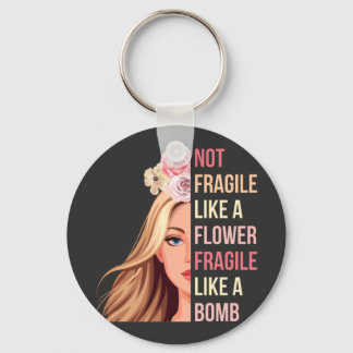Porte-clés Pas fragile comme une fleur fragile comme une bomb