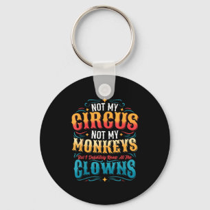Porte-clés Pas mon cirque pas mes singes mais je connais tous