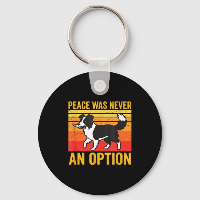 Porte-clés Peace Was Never An Option Funny Border Collie Dog  (Recto)