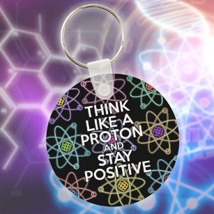 Porte-clés Pensez à un proton et restez positif