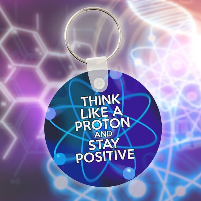Porte-clés Pensez comme un proton et restez positif Citation  (Think Like A Proton And Stay Positive Fun Quote Keychain)