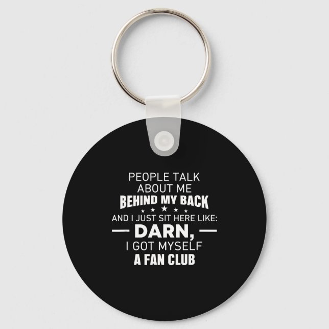 Porte-clés People Talk About Me Behind My Back I Just Sit Her (Recto)