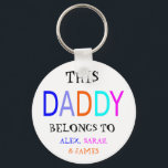 Porte-clés Personalized This Daddy Belongs To, Funny<br><div class="desc">Personalized This Daddy Belongs To Father's Day Keychain</div>