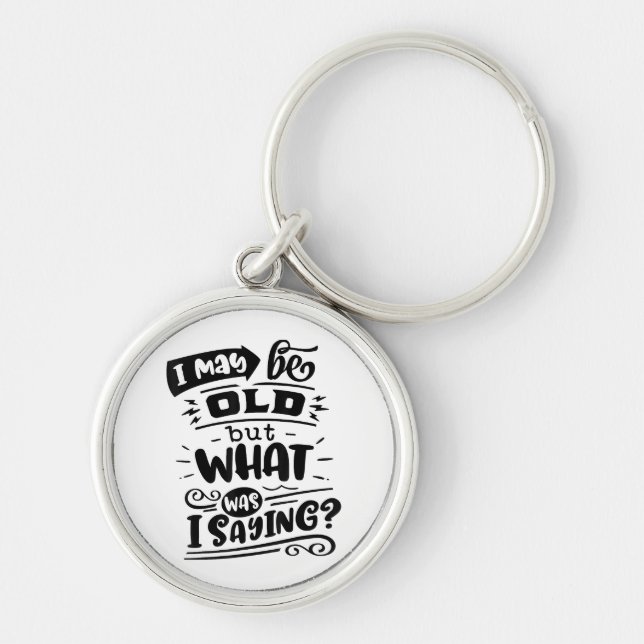 Porte-clés Peut-être être vieux mais ce que je disais drôle A (Devant)