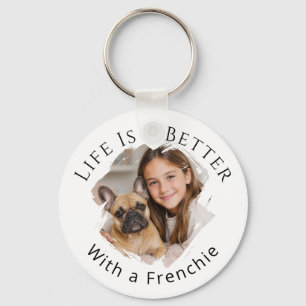 Porte-clés Photo de Bouledogue Français La vie est meilleure