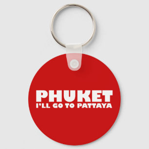 PORTE-CLÉS PHUKET JE VAIS ALLER À PATTAYA