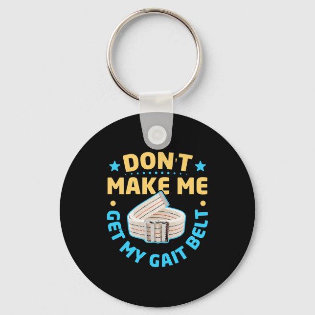 Porte-clés Physical Therapy Themed Dont Make Me Get My Gait  (Recto)