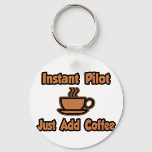 Porte-clés Pilote instantané... Ajoutez simplement du café