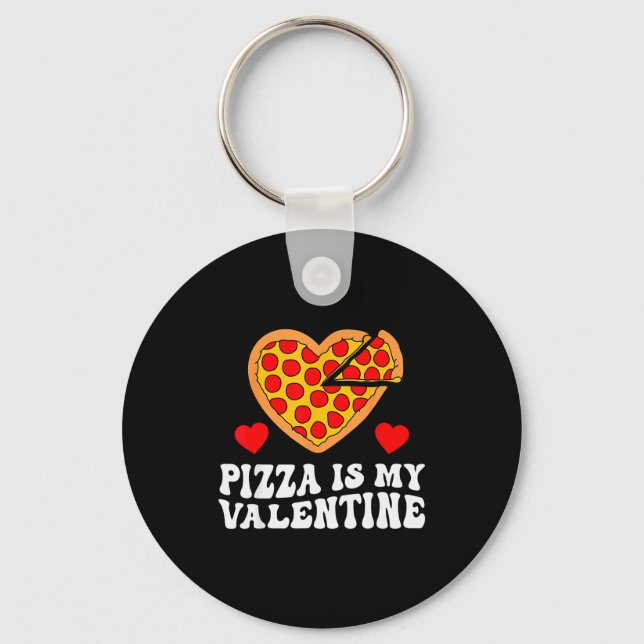 Porte-clés Pizza Is My Valentine Funny Boys Valentines Day To (Recto)