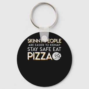 Porte-clés Pizza Lover Skinny Easier Kidnap Safe Eat