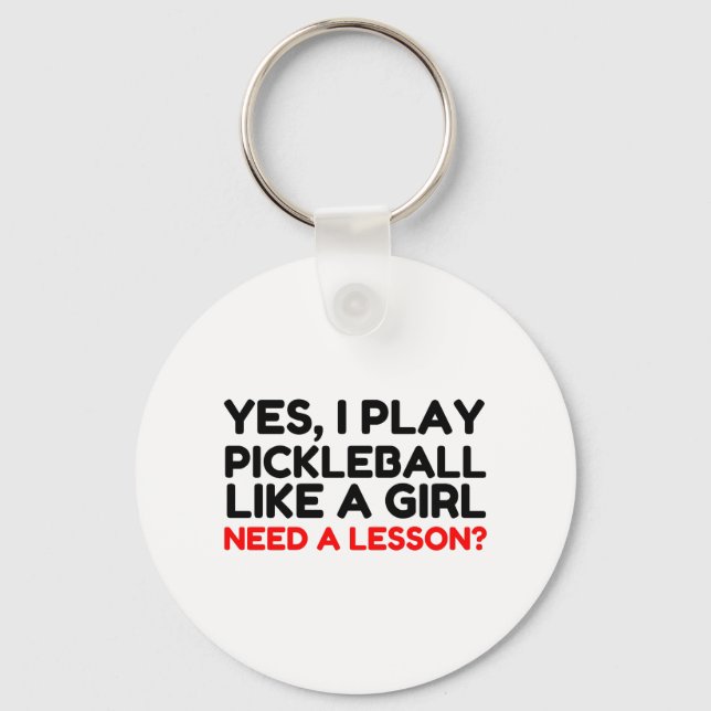 Porte-clés Play Pickleball Like A Girl Need Lesson (Recto)
