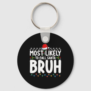 Porte-clés Plus susceptible d'appeler le Père Noël Bruh Noël