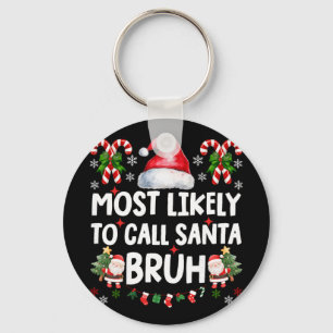 Porte-clés Plus susceptible d'appeler le Père Noël Bruh Noël 