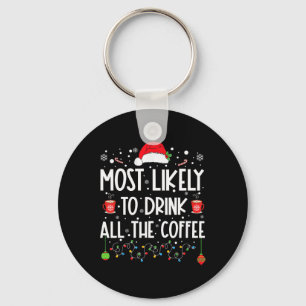 Porte-clés Plus susceptible de boire tout le café Amusant Fam