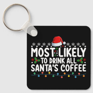 Porte-clés Plus susceptible de boire tout le café de Noël du 