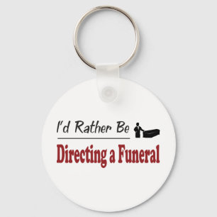 Porte-clés Plutôt diriger un enterrement