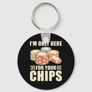 Porte-clés Poker Je Ne Suis Ici Que Pour Vos Chips