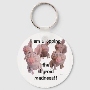 Porte-clés Porte - clé--ARRÊT de la FOLIE THYROÏDE !