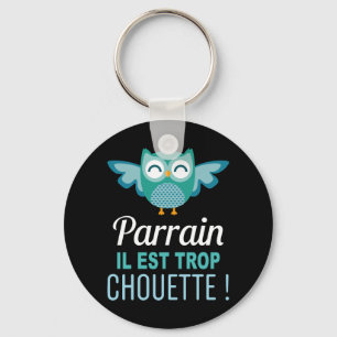 Porte-clés Porte Clés Cadeau Parrain il est trop Chouette !