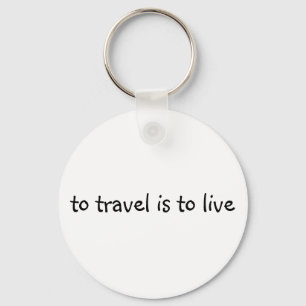 Porte-clés Pour Voyager, C'Est Vivre - Simple Devis De Voyage