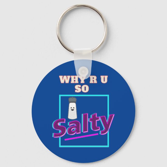 Porte-clés Pourquoi R U So Salty (Recto)