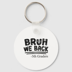 Porte-clés Premier Jour D'école Bruh Nous Revenons 5e année N