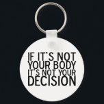 Porte-clés ProChoice<br><div class="desc">Pro-Choice. Les droits des femmes sont importants dans notre société. Le droit de choisir n'est pas quelque chose qui devrait jamais être enlevé.</div>