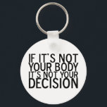 Porte-clés ProChoice<br><div class="desc">Pro-Choice. Les droits des femmes sont importants dans notre société. Le droit de choisir n'est pas quelque chose qui devrait jamais être enlevé.</div>