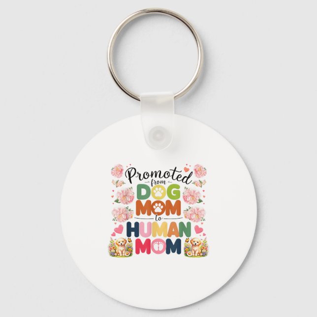 Porte-clés Promoted From Dog Mom To Human Moms Mothers Day Ne (Recto)