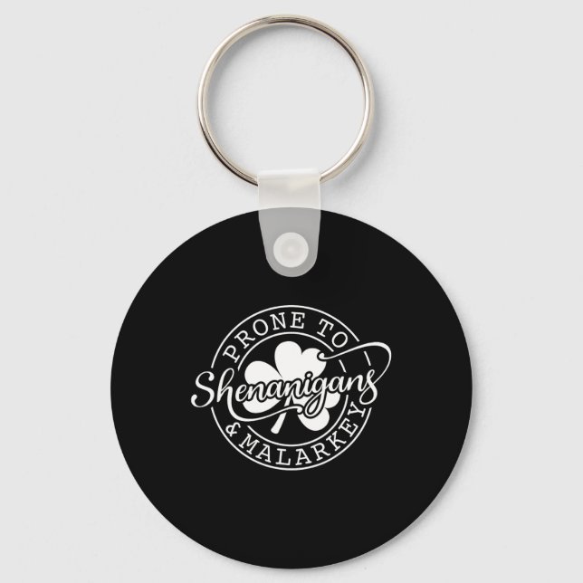 Porte-clés Prone To Shenanigans And Malarkey St Patricks Day  (Recto)