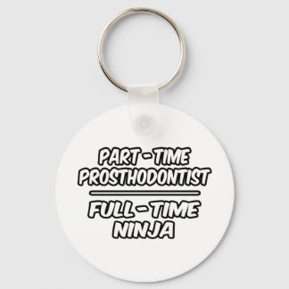 Porte-clés Prosthodontiste à temps partiel...Ninja à temps pl
