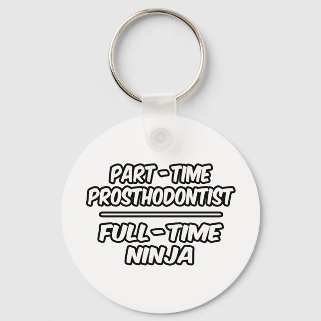 Porte-clés Prosthodontiste à temps partiel...Ninja à temps pl (Recto)
