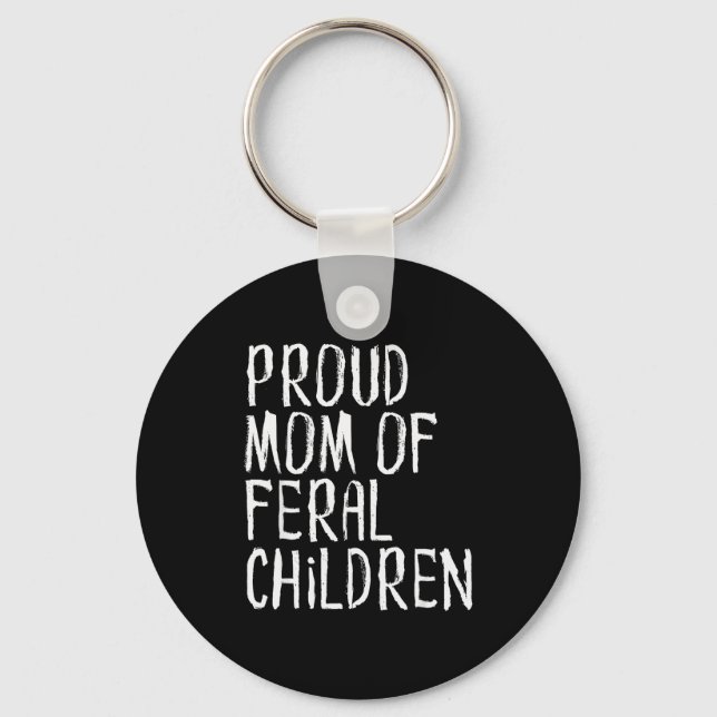 Porte-clés Proud Mom Of Feral Children Funny Mother  (Recto)