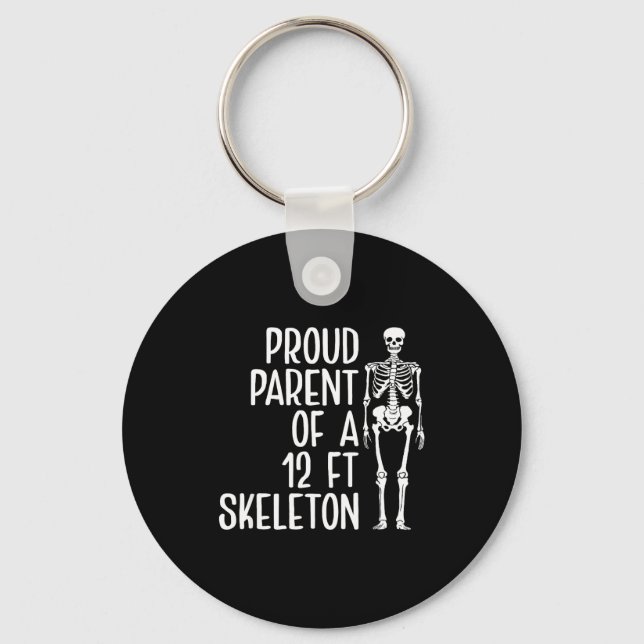 Porte-clés Proud Parent Of A 12ft Skeleton Funny Family Quote (Recto)