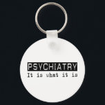 Porte-clés Psychiatrie C'Est<br><div class="desc">Psychiatrie,  C'Est Ce Que C'Est. Si la psychiatrie est votre passe-temps,  votre profession ou votre obsession,  montrez-la avec de grands t-shirts,  des tasses,  des autocollants et plus encore. Ce sont aussi de grands cadeaux pour les autres fans de psychiatrie!</div>