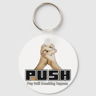Porte-clés PUSH - Priez Jusqu'À Ce Que Quelque Chose Arrive