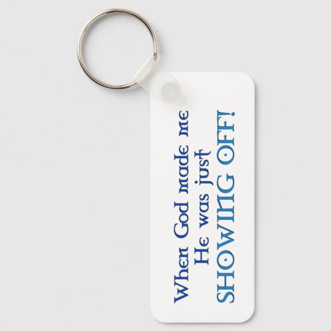 Porte-clés Quand Dieu M'A Fait Porte - clé (Recto)