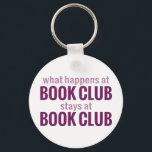 Porte-clés Que se passe-t-il au Book Club Reste au Book Club<br><div class="desc">Ce qui se passe au club de lecture reste au club de lecture. Un design pour les clubs de lecture à travers le monde. Lis !</div>