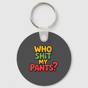 Porte-clés Qui est le pantalon_ Drôle Citation Ridicule Stud