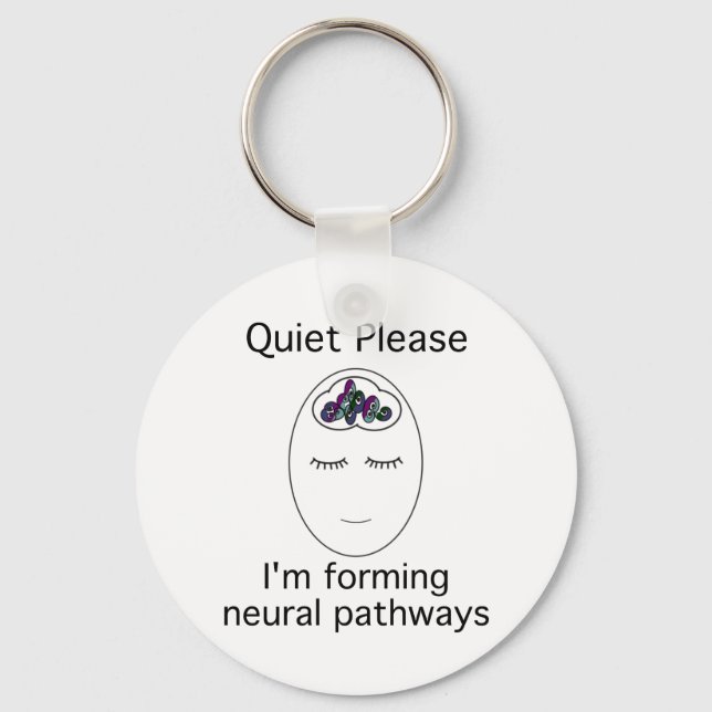 Porte-clés Quiet Please: I'm forming neural pathways (Recto)