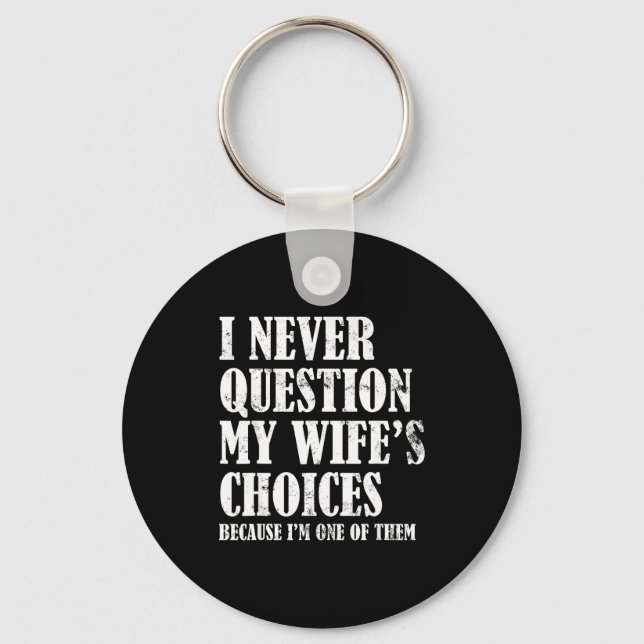 Porte-clés Quote I Never Question My Wife's Choices Husband  (Recto)